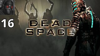 Let's Play Dead Space - Ep.16