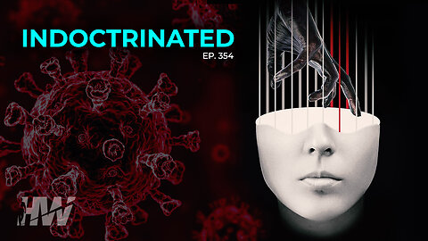 Episode 354: INDOCTRINATED