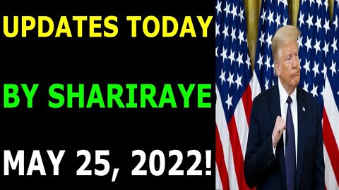 SHARIRAYE LATENIGHT UPDATES TODAY MAY 25, 2022 - TRUMP NEWS