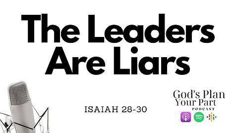 Isaiah 28-30 | The Leaders are Liars