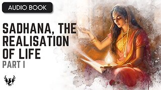 📖 Sadhana, the Realisation of Life ❯ AUDIOBOOK 📚 Part 1