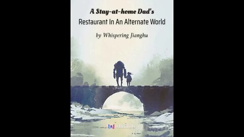 A Stay at home Dad’s Restaurant In An Alternate World-Chapter 351-400 Audio Book English