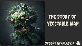 The Story of Vegetable Man