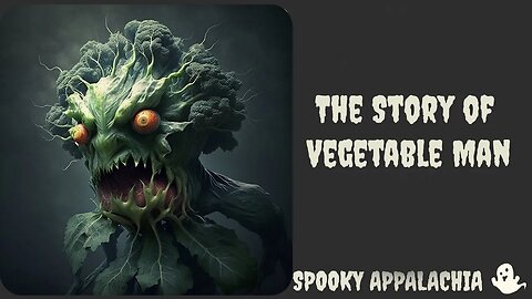 The Story of Vegetable Man