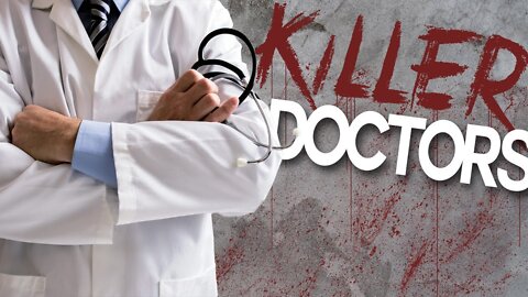 5 Evil Doctors - Physicians Who Kill