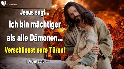 Ich bin mächtiger als alle Dämonen… Verschliesst eure Türen ❤️ Liebesbrief von Jesus Christus