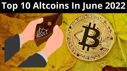 Top 10 Altcoins In June 2022