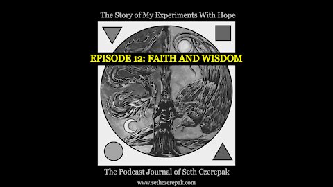 Experiments With Hope - Episode 12: Faith and Wisdom