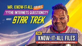 Mr. Know-It-All Answers Top Star Trek Questions | The Know-It-All Files 3-7-23