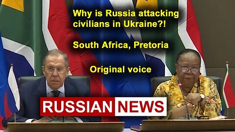 Why is Russia attacking civilians in Ukraine?! Lavrov, South Africa, Pretoria. RU