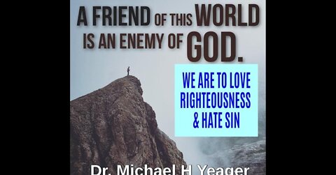 WE ARE TO LOVE RIGHTEOUSNESS & HATE SIN by Doc Yeager