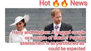 Harry and Meghan: A nagged couple or a couple of frauds? Popular assessment is as partitioned as