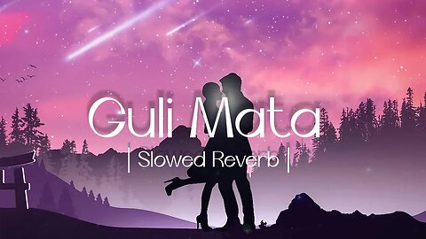 Guli Mata (Slowed + Reverb) | Saad Lamjarred‚ Shreya Ghoshal | AB Slowed Reverb