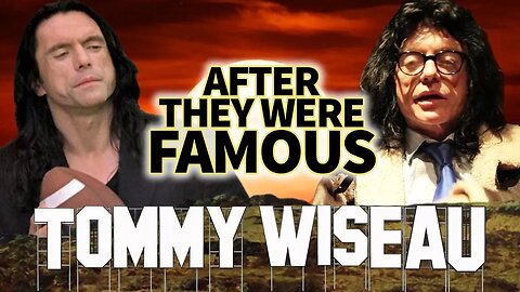 TOMMY WISEAU - AFTER They Were Famous - The Disaster Artist - oh hi mark