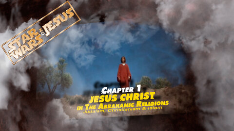 Star Wars On Jesus - Chapter 1: Jesus Christ in The Abrahamic Religions