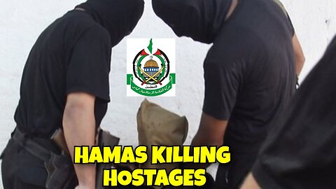 BREAKING NEWS; HAMAS IS KILLING ALL HOSTAGES