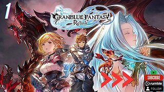 Granblue Fantasy: Relink 🔴 | Part 1 Gameplay | 🔴 Come Enjoy This Game !!