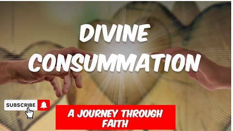 Divine Consummation: A Journey Through Faith