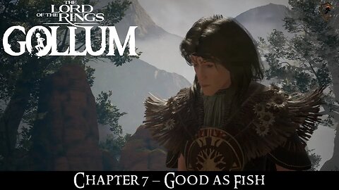 Lord of the Rings: Gollum - Chapter 7: Good As Fish