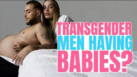 Transgender Men Having Babies?