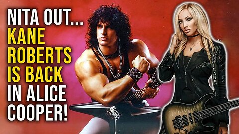 NITA STRAUSS Out Of Alice Cooper and KANE ROBERTS Is Back In... What's It All About??