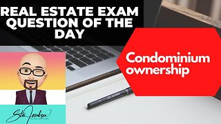 Daily real estate practice exam question - Condominium ownership