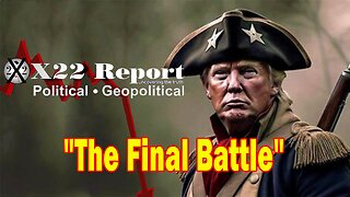X22 Report Huge Intel: We Are Close To The Precipice,The Swamp Is Trying To Fight Back, Final Battle