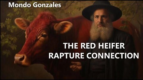 The Red Heifer Rapture Connection — with Mondo Gonzales