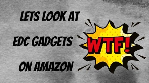 LETS LOOK AT EDC GADGETS ON AMAZON