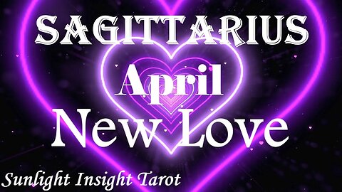 Sagittarius *Absolutely Beautiful Reading, They'll Break the Ice To Explore Romance* April New Love