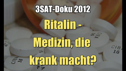 Ritalin - Medizin, die krank macht? (3sat I 03.02.2012)