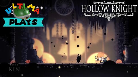 Ultima Plays || Hollow Knight || Lost Kin has been disowned