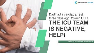 Dad had a Cardiac Arrest Three Days Ago, 20 Min CPR, the ICU Team is Negative, Help!