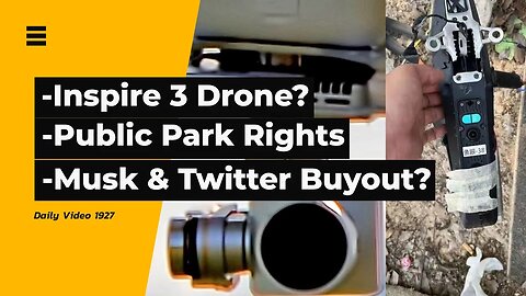 DJI Inspire 3 Drone Crash Claim, Public Park Rights Debate, Elon Musk Twitter Buyout Potential