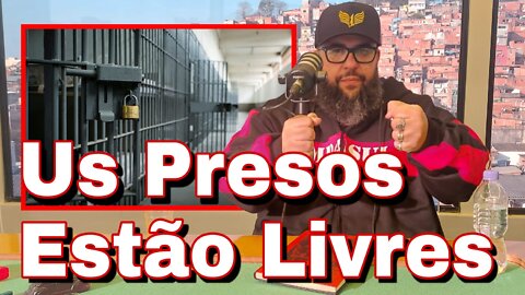 Us presos estão livres - Vlog 25