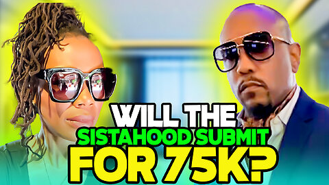 Will The Sistahood Submit For 75K Pt. 2