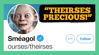 Sméagol Sets Pronouns To Ourses/Theirses