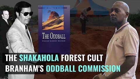 The Shakahola Forest Cult: William Branham's Oddball Commission