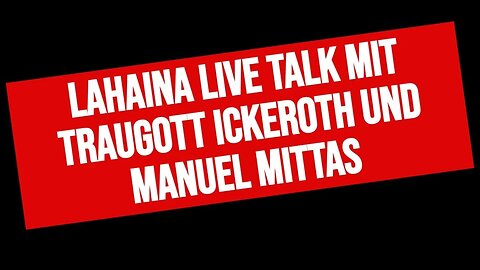 Lahaina live Talk mit Traugott Ickeroth und Manuel Mittas