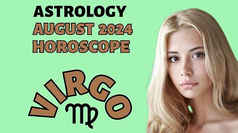 Virgo August 2024 Horoscope: Major Transformations Ahead!