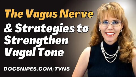 The Vagus Nerve and Strategies to Strengthen Vagal Tone