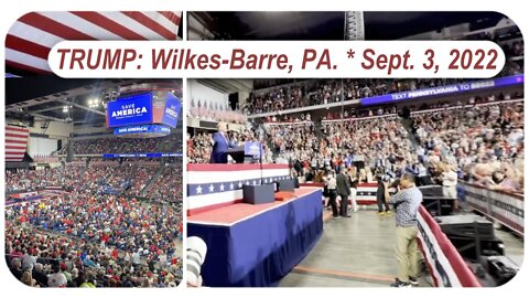 Trump rally * Wilkes-Barre, PA. * September 3, 2022