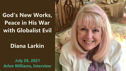 God's New Works, Peace in His War with Globalist Evil; Diana Larkin
