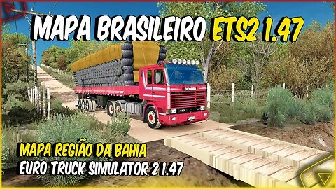 ETS2 1.47 - MAPA BRASILEIRO COM ESTRADAS DE TERRA DA REGIÃO DA BAHIA