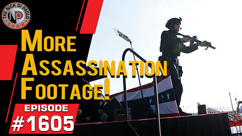 More Assassination Footage | Nick Di Paolo Show #1605