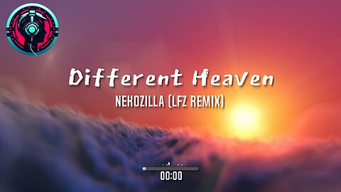 Different Heaven - Nekozilla (LFZ Remix)