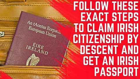 Follow These Steps tp Claim Irish Citizenship by Descent and Get an Irish Passport