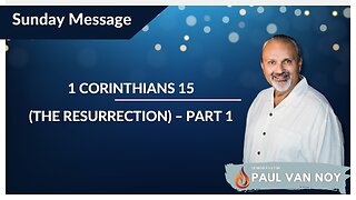 The Resurrection | Pastor Paul Van Noy | 12/17/23 - Edited