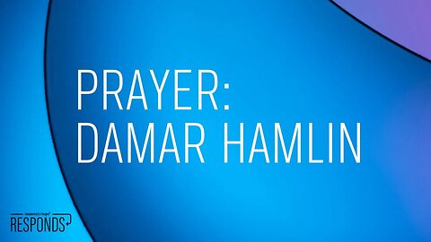 Responds for Hope Responds | Prayer: Damar Hamlin