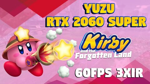 KIRBY AND THE FORGOTTEN LAND YUZU RTX 2060 SUPER - 60 FPS 3240p 3XIR